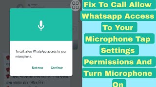 Fix To Call Allow Whatsapp Access To Your Microphone Tap Settings Permissions And Turn Microphone On [upl. by Mei]