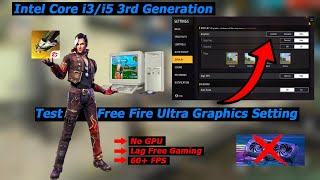 Intel Core i3i5i7 3rd Generation Ultra Graphics Setting Test Free Fire  Without Graphics card [upl. by Hansen507]