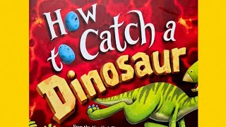 How to Catch a Dinosaur  Read Along  Read Aloud  Childrens Book [upl. by Valdes]