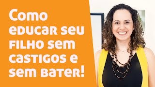 Como educar seus filhos sem bater e sem castigo [upl. by Aeslahc902]