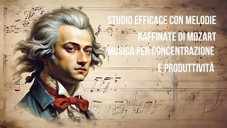 Studio Efficace con Melodie Raffinate di Mozart Study Focus concentrazione studymotivation [upl. by Sturges]