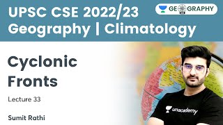 Geography  Climatology  Cyclonic Fronts  UPSC CSE  Geography 101 by Sumit Rathi [upl. by Enihpled30]