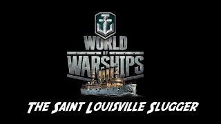 World of Warships  The Saint Louisville Slugger [upl. by Osmo]