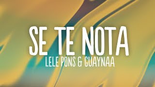 Lele Pons amp Guaynaa  Se Te Nota LetraLyrics [upl. by Anaig550]