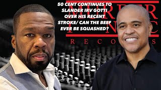 50 CENT CONTINUES TO SLANDER IRV GOTTI OVER HIS RECENT STROKE CAN THE BEEF EVER BE SQUASHED [upl. by Arun108]