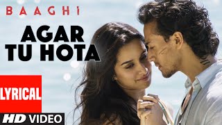 Agar Tu Hota Full Song with Lyrics  Baaghi  Tiger Shroff Shraddha Kapoor  Ankit Tiwari [upl. by Trinatte]