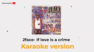 2face if love is a crimeKaraoke [upl. by Anahpets216]