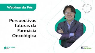 Perspectivas futuras para a Farmácia Oncológica  WEBINAR DA PÓS [upl. by Aisor189]