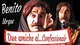 quotBenito Urguquot due amiche al confessionale [upl. by Etterb775]