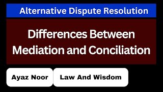 Differences Between Mediation and Conciliation  ADR  Ayaz Noor [upl. by Feldstein]