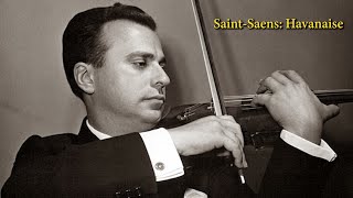 SaintSaens Havanaise Op83  Henryk Szeryng violin Recorded 1950 [upl. by Georglana31]