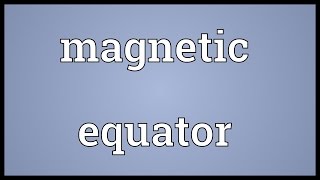 Magnetic equator Meaning [upl. by Ashton]