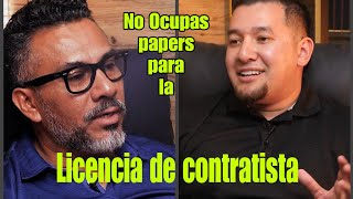 NO Ocupas papers para la licencia de contratista Luis G  Escuela de contratistas episodio 11 [upl. by Brotherson]