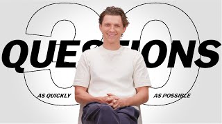 Tom Holland Answers 30 Questions As Quickly As Possible [upl. by Yevrah]