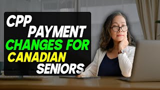 CPP Payment Changes for Canadian Seniors How They Affect Your OAS Pension [upl. by Ennaul682]