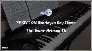 FFXIV 효월의 종언 OST  The Ewer Brimmeth 올드 샬레이안 낮 테마 피아노 어레인지｜Old Sharlayan Day Theme [upl. by Agn]