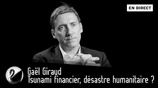 Gaël Giraud  Tsunami financier désastre humanitaire  EN DIRECT [upl. by Leahciam]