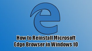 How to Reinstall Microsoft Edge Browser in Windows 10 [upl. by Felice]