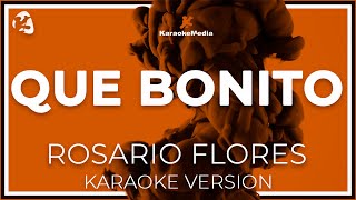 Rosario Flores  Que Bonito LETRA INSTRUMENTAL KARAOKE [upl. by Landri]