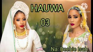 HAUWA PART 03LABARIN HAUWA DA HAWWA [upl. by Nare]