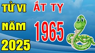 Tử Vi Tuổi Ất Tỵ 1965 Năm 2025 Ất Tỵ  TRÚNG SỐ CỰC MẠNH Tiền Tỷ Cầm Tay Giàu Nứt Đố Đổ Vách [upl. by Anahahs]