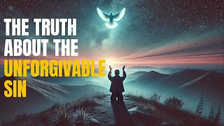 The Unforgivable Sin What Does the Bible Really Say [upl. by Noedig]