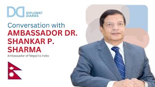 Diplomat Diaries  Conversation with Ambassador Dr Shankar P Sharma  IndiaNepal Relations [upl. by Shaine384]