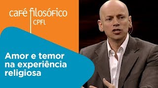 Amor e temor na experiência religiosa  Leandro Karnal [upl. by Sheeran]