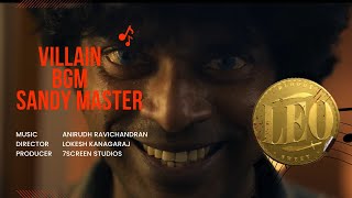 The Villain Bgm LEO  SANDY VILLIAN Ultra HQ  LEO Villian Bgm  SandyMaster  Anirudh [upl. by Anahsor]