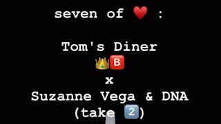 seven of ♥️  Toms Diner  👑🅱️ x SuzanneVegaOfficial amp DNA  take 2️⃣ [upl. by Marutani]