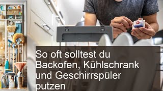 Die perfekte Putzroutine So oft solltest du Backofen Kühlschrank amp Geschirrspüler reinigen [upl. by Otilrac]