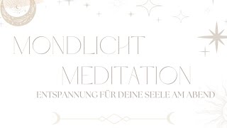 MONDLICHTMEDITATION Loslassen amp Entspannen 🌙✨ [upl. by Caylor]