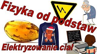 Fizyka od podstaw Elektryzowanie ciał czyli dotyk tarcie i indukcja [upl. by Curcio]