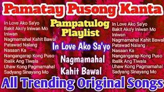 Pampatulog at Pamatay Puso Playlist  All Trending Original PML Tagalog Love Songs [upl. by Yalc]