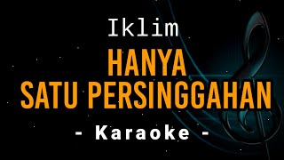 Hanya Satu Persinggahan  Iklim  Karaoke Version [upl. by Ivana286]