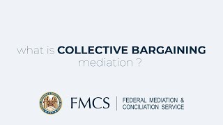 FMCS 101 What Is Collective Bargaining Mediation [upl. by Leakcim]