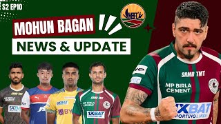 EP10 S2  MOHUN BAGAN NEWS amp UPDATE  The DIMIGOD STAYS  Home Coming কতদূর   Anwar Ali in PSC [upl. by Hanid]