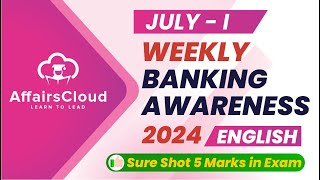 Weekly Banking Awareness  July 2024  1st Week  Current Affairs  RBI Grade B  Bank PO Exams [upl. by Yuhas]