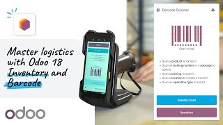 Master logistics with Odoo 18 Inventory and Barcode [upl. by Ahsats]