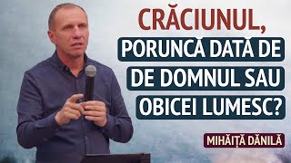 Mihăiță Dănilă  Crăciunul poruncă dată de Dumnezeu sau datină omenească  PREDICĂ 2023 [upl. by Ellohcin122]