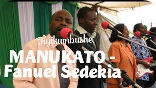 Manukato  Fanuel Sedekia [upl. by Ignacia]