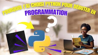 Pourquoi Jai Choisi Python pour Débuter en Programmation [upl. by Celle]