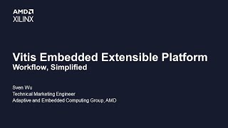 Vitis Embedded Extensible Platform Workflow Simplified [upl. by Eetnwahs814]