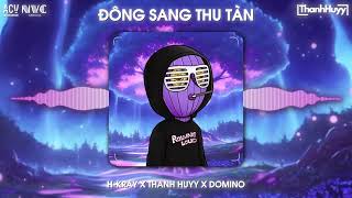 Đông Sang Thu Tàn Style HuyPT Remix  HKray x Domino  Là Ý Do Duyên Trời Định Remix Trend TikTok [upl. by Sivra]