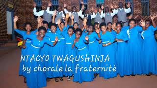 Ntacyo twagushinja by Chorale la Fraternité Official Audio [upl. by Netsud711]