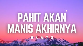 Ukays  Pahit Akan Manis Akhirnya  Lirik ukays pahitakanmanisakhirnya lirik [upl. by Amis]