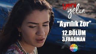 Yeni Gelin 12Bölüm 3Fragman “Ayrılık Zor” [upl. by Anibor]