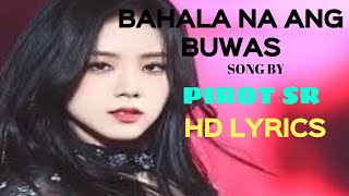 Bahala na ang Buwas  song by Virgilio  PIROT  Pitcheller in LYRICS [upl. by Iz508]