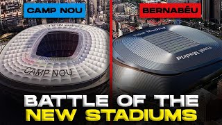 The Battle of The New Stadiums Bernabéu vs Camp Nou [upl. by Idaline]