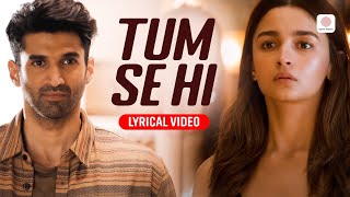 Tum Se Hi  Lyrical Video  Ankit Tiwari  Alia Bhatt  Adity Roy Kapoor  Sanjay Dutt  Sadak 2 [upl. by Tychon]